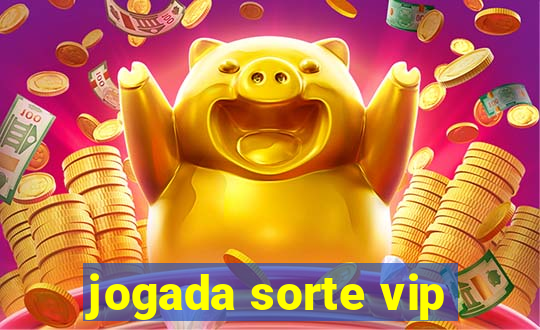 jogada sorte vip